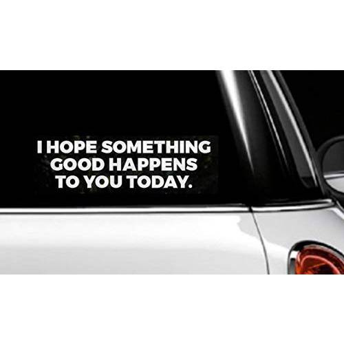 DW - I Hope Something Good Happens to You Today  8 인치 Viny Die Cut 데칼 스티커 자동차, 트럭, 노트북 and 윈도우
