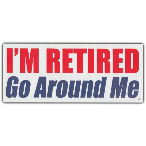 Funny 범퍼 스티커 | I’m 은퇴, 고 어라운드 Me | Great Retirement 파티 선물
