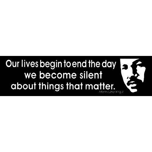 Peace Resource Project Martin Luther 킹 Jr MLK 인용문 - our Lives End When We 되어라 무소음 스몰 자동차 범퍼 스티커 노트북 데칼 6.75-by-1.75 인치