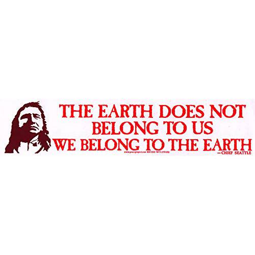 Peace Resource Project The Earth Does Not Belong to US, We Belong to The Earth - Chief Seattle Native 아메리칸 지혜 자석 범퍼 스티커/ 데칼 자석 (10 X 2.5)
