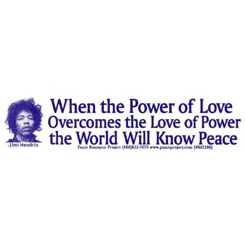 Peace Resource Project When The 파워 of Love Overcomes The Love of 파워 The 세계 Will 알고있다 Peace - 지미 Hendrix - 스몰 자석 범퍼 스티커/ 데칼 자석 (6.25 x 1.75)