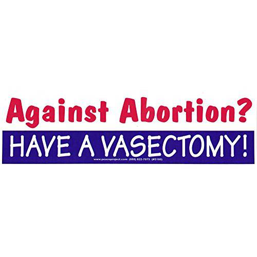 Peace Resource Project Against Abortion Have A Vasectomy  Pro-Choice 자석 범퍼 스티커/ 데칼 자석 (10 X 3)