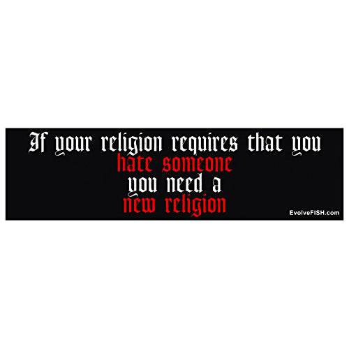 EvolveFISH If Your Religion 필요 Hate You Need a New Religion 범퍼 스티커 - [11 x 3]