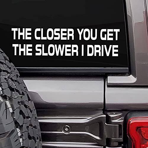 The 잠금장치 You Get The Slower I 드라이브 데칼 자동차 트럭 창문 범퍼 스티커 데칼 | 화이트 | 트럭 SUV 밴 글래스 메탈| 8 X 2 | MAZ-418