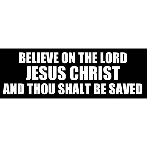 Believe On The Lord Jesus Christ.. Saved 범퍼 스티커 (구절: Acts 16:31)