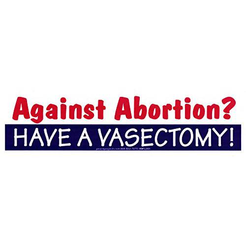 Peace Resource Project Against Abortion Have A Vasectomy - Pro-Choice 자석 범퍼 스티커/ 데칼 자석 (6.5 X 1.75)