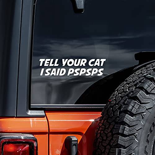 Tell Your 고양이 I Said Pspsps 데칼 비닐 스티커 오토 자동차 트럭 벽면 노트북 | 화이트 | 8 와이드