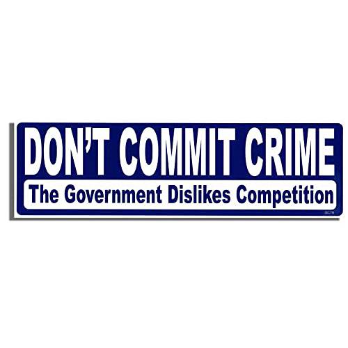 기어 Tatz - Don’t Commit 범죄, The Government DISLIKES 경쟁 New Funny Novelty - 범퍼 스티커 - 3 x 10 인치 - 전문적으로 Made in USA - 비닐 데칼