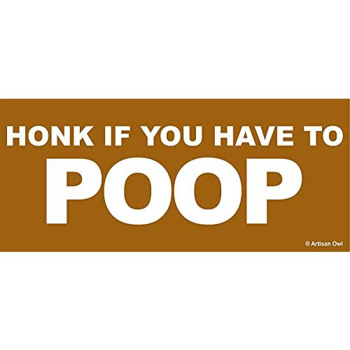 Honk If You Have to Poop - 8 x 3.5 오토 자동차 트럭 범퍼 사물함 플랫 서피스 모든 날씨 비닐 데칼 스티커 - 웃기는 Funny 충돌 스티커