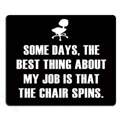 Smooffly Funny 문구,인용구 마우스 패드, Some Days, The Best Thing About My Job is That The 의자 Spins Non-Slip 러버 마우스패드 게이밍 마우스 패드