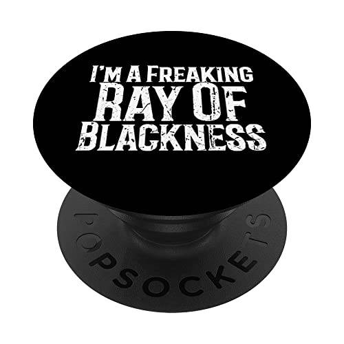 Funny Sarcastic I’m A Freaking Ray Of Blackness PopSockets 스왑가능 PopGrip