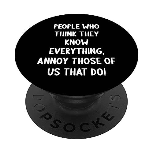 People Who 생각한다 They 알고있다 Everything, Annoy Those Of Us PopSockets 스왑가능 PopGrip