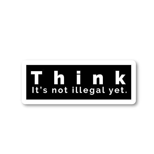 Think It’s Not Illegal Yet 스티커 Funny 문구,인용구 스티커 - 노트북 스티커 - 2.5 Vinyl 데칼, 스티커 - 노트북, 폰, 태블릿, 태블릿PC Vinyl 데칼, 스티커 스티커 S4229