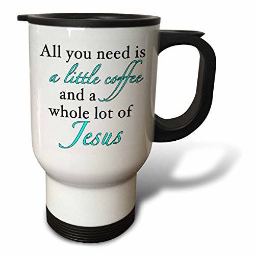 3dRose  모든 You Need Is A Little 커피 An A Whole Lot Of Jesus Aqua-Travel 머그잔, 14 oz, 스테인레스 스틸, 화이트